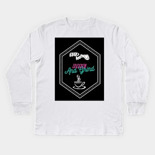 Rise And Grind Kids Long Sleeve T-Shirt